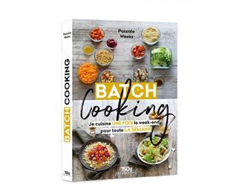 Batch cooking - Je cuisine une fois le week-end pour toute la semaine