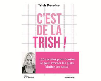 C'est de la Trish ! - 130 recettes pour booster le goût