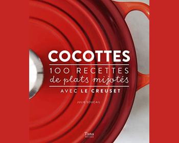 Cocottes - 100 recettes de plats mijotés avec Le Creuset