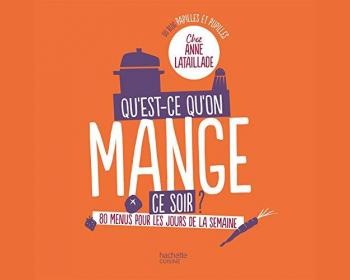 Qu'est-ce-qu'on mange ce soir? De Anne Lataillade