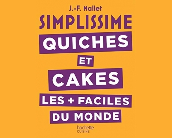 SIMPLISSIME Quiches et cakes les plus faciles du monde