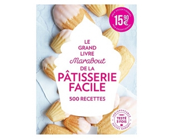 Le Grand Livre Marabout de la Pâtisserie facile